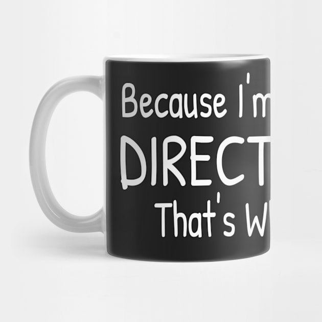 Because I'm The DIRECTOR, That's Why by Islanr